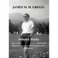 James M. H. Gregg: Selected Works: Social Justice Zen Master Ideas of a Twentieth Century Grandfather Some Poems - Hardcover