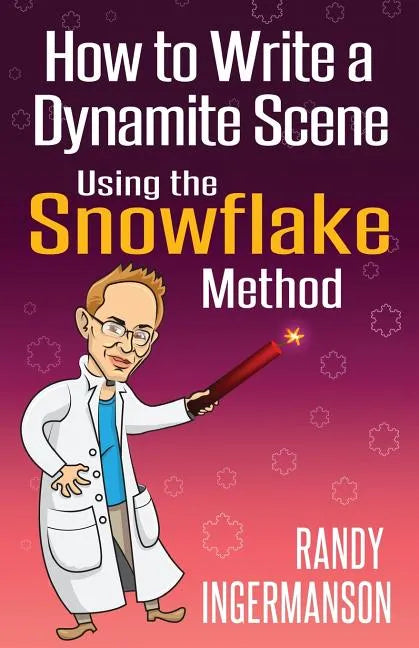How to Write a Dynamite Scene Using the Snowflake Method - Paperback