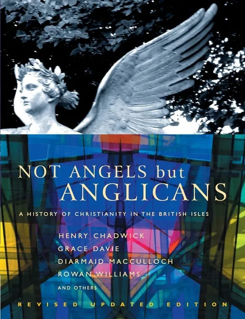 Not Angels But Anglicans: An Illustrated History of Christianity in the British Isles - Paperback