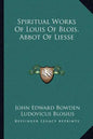 Spiritual Works of Louis of Blois, Abbot of Liesse - Paperback