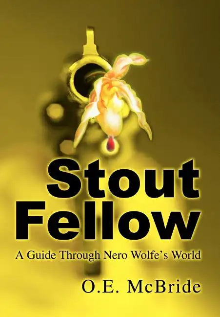 Stout Fellow: A Guide Through Nero Wolfe's World - Hardcover