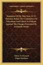 Statement of Br. Maj. Gen. O. O. Howard, Before the Committee on Education and Labor, in Defense Against the Charges Presented by Frenando Wood - Paperback
