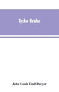 Tycho Brahe: a picture of scientific life and work in the sixteenth century - Paperback