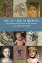 Childhood in History: Perceptions of Children in the Ancient and Medieval Worlds - Paperback
