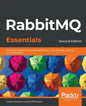 RabbitMQ Essentials - Second Edition: Build distributed and scalable applications with message queuing using RabbitMQ - Paperback