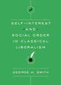 Self-Interest and Social Order in Classical Liberalism - Paperback