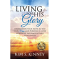 Living for His Glory: Strengthen Your Faith As You Find Hope and Purpose in Life's Seemingly Insurmountable Challenges - Paperback