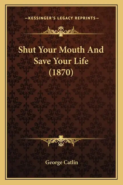 Shut Your Mouth And Save Your Life (1870) - Paperback