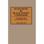 Piano Music by Black Women Composers: A Catalog of Solo and Ensemble Works - Hardcover