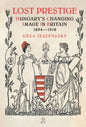 Lost Prestige: Hungary's Changing Image in Britain 1894-1918 - Hardcover