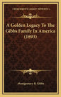 A Golden Legacy to the Gibbs Family in America (1893) - Hardcover