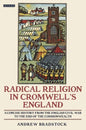 Radical Religion in Cromwell's England A Concise History from the English Civil War to the End of the Commonwealth - Paperback