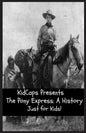 The Pony Express: A History Just for Kids! - Paperback
