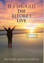 If I Should Die Before I Live: Meditations for Seniors - Hardcover
