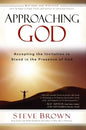 Approaching God: Accepting the Invitation to Stand in the Presence of God - Paperback