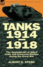 Tanks 1914-1918; the Development of Allied Tanks and Armoured Warfare During the Great War - Paperback