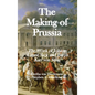 The Making of Prussia: The Work of Johann August Sack and Baron Karl von Stein - Hardcover