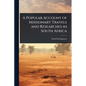 A Popular Account of Missionary Travels and Researches in South Africa - Paperback