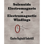 Solenoids, Electromagnets and Electromagnetic Windings - Paperback