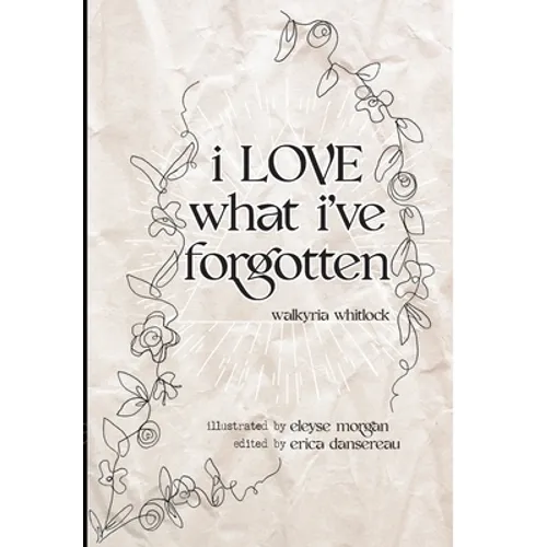 i LOVE what i've forgotten - Hardcover