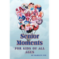 Senior Moments: For Kids of All Ages - Paperback