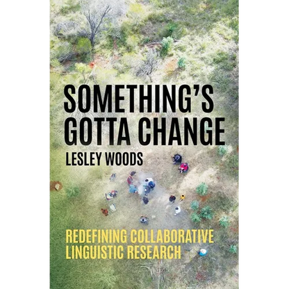 Something's Gotta Change: Redefining Collaborative Linguistic Research - Paperback