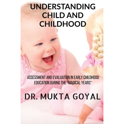 Understanding Child and Childhood: Assessment and Evaluation in Early Childhood Education during the "Magical Years" - Paperback