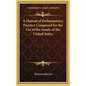 A Manual of Parliamentary Practice Composed for the Use of the Senate of the United States - Hardcover