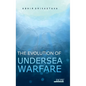 The Evolution of Undersea Warfare - Hardcover