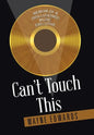 Can't Touch This: Memoir of a Disillusioned Music Executive - Hardcover