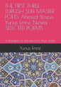 THE FIRST THREE TURKISH SUFI MASTER POETS Ahmed Yesevi, Yunus Emre, Nesimi SELECTED POEMS: Translation & Introduction Paul Smith - Paperback