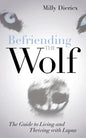 Befriending the Wolf: The Guide to Living and Thriving with Lupus - Paperback