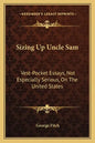 Sizing Up Uncle Sam: Vest-Pocket Essays, Not Especially Serious, on the United States - Paperback