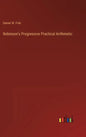 Robinson's Progressive Practical Arithmetic - Hardcover