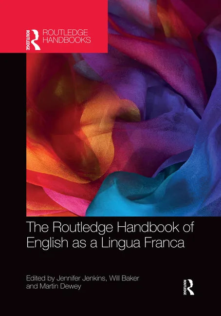 The Routledge Handbook of English as a Lingua Franca - Paperback