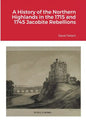 A History of the Northern Highlands in the 1715 and 1745 Jacobite Rebellions - Paperback