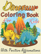 ￼ Dinosaurs coloring book for Kids with positive affirmations: Perfect gift For Boys and Girls Ages 4, 5, 6, 7, and 8 - Paperback