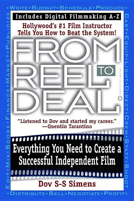 From Reel to Deal: Everything You Need to Create a Successful Independent Film - Paperback