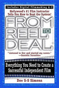 From Reel to Deal: Everything You Need to Create a Successful Independent Film - Paperback