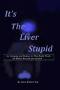 Its the Liver Stupid 5th edition: An Antiaging and Healing Art That Really Works - Paperback