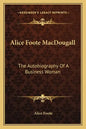Alice Foote Macdougall: The Autobiography of a Business Woman - Paperback