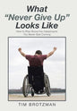 What "Never Give Up" Looks Like: How to Rise Above the Catastrophe You Never Saw Coming - Hardcover