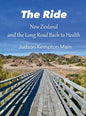 The Ride: New Zealand and the Long Road Back to Health - Hardcover