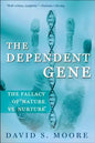 The Dependent Gene: The Fallacy of Nature Vs. Nurture - Paperback