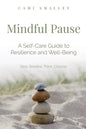 Mindful Pause: A Self-Care Guide to Resilience and Well-Being - Paperback