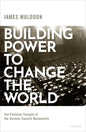 Building Power to Change the World: The Political Thought of the German Council Movements - Hardcover