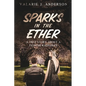 Sparks in the Ether: A True Story about a Pioneer Radioman - Paperback