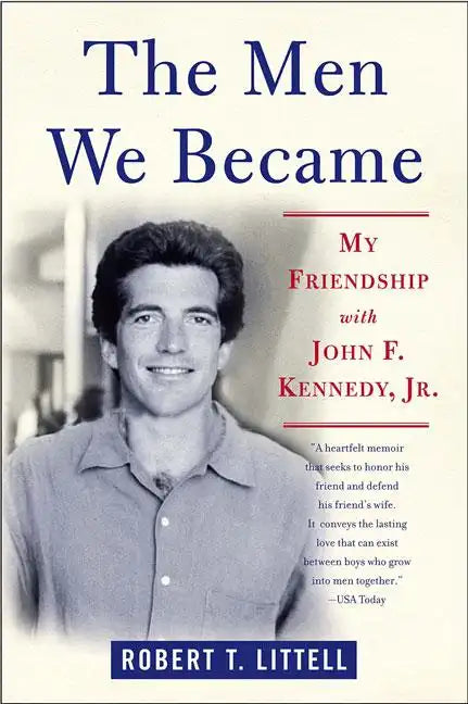 The Men We Became: My Friendship with John F. Kennedy, Jr. - Paperback
