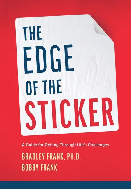 The Edge of the Sticker: A guide for getting through life's challenges - Hardcover