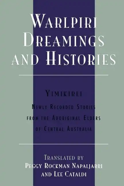 Warlpiri Dreamings and Histories: Newly Recorded Stories from the Aboriginal Elders of Central Australia - Paperback